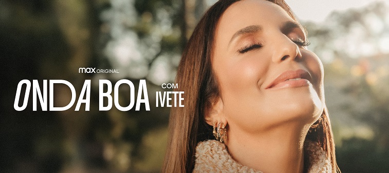 HBO Max anuncia ‘Onda Boa com Ivete’, série documental da Ivete Sangalo