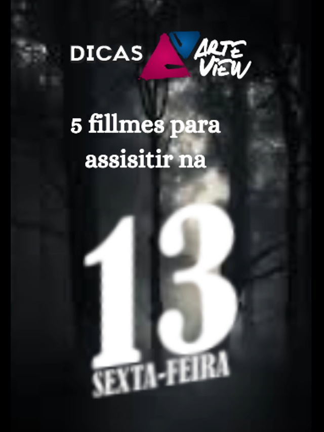 #DicasArteview 05 filmes para assistir na sexta-feira 13